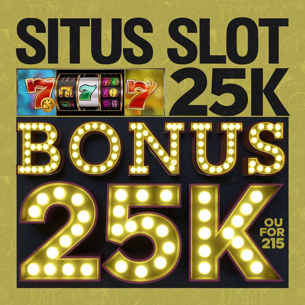 SITUS GACOR DEPO 25 BONUS 25 🎮 SLOT BET Depo 25 Bonus 25