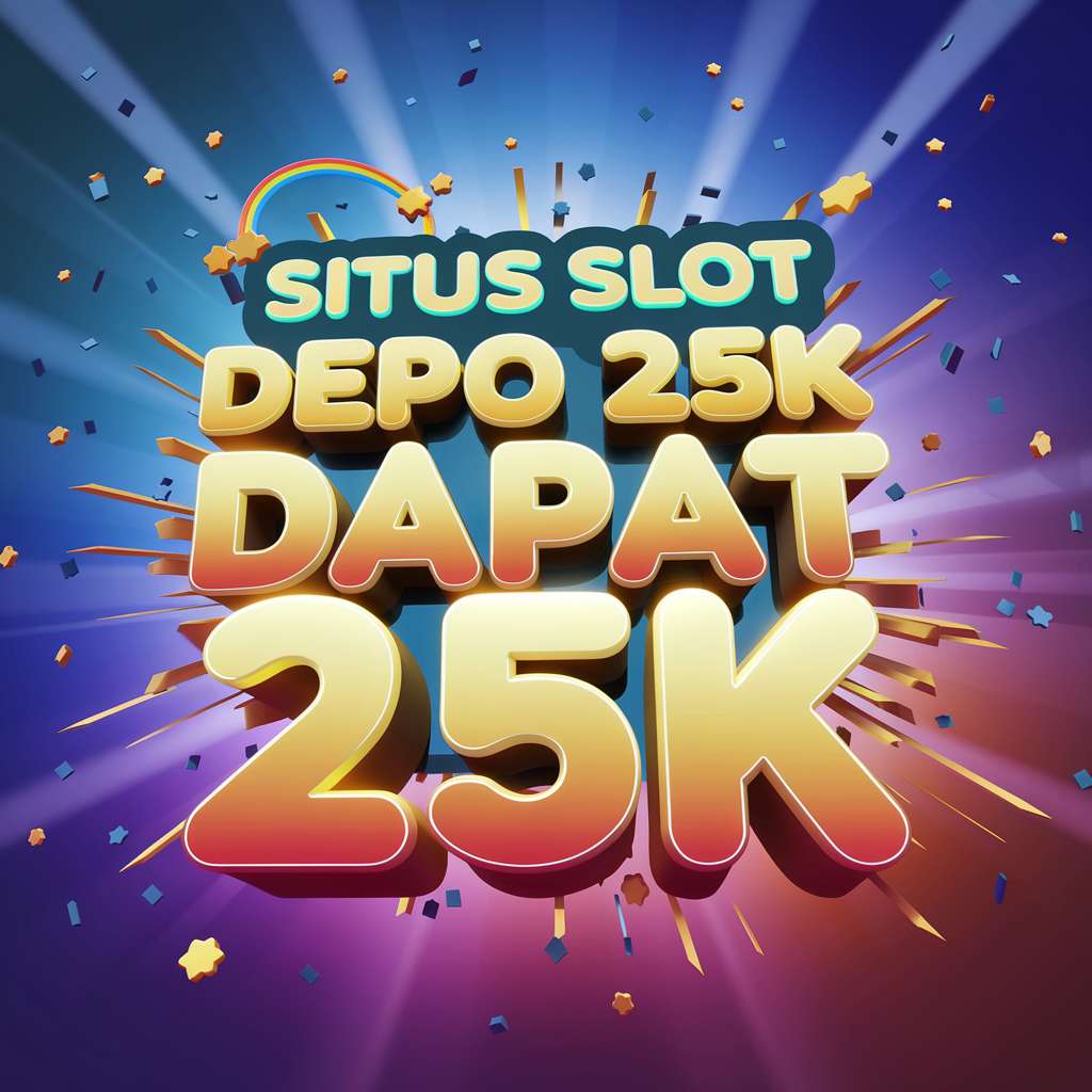 DEPO 25 + 25 TO X3 🦄 SLOTS LV Depo 25 To X3 Sensasi Maxwin