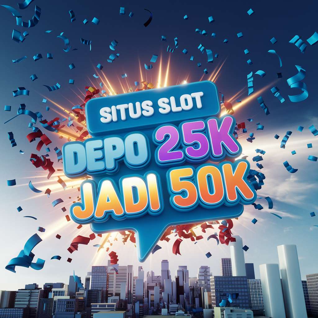 DEPO 25 BONUS 30 TO KECIL 🎯 CASINO SLOTS ONLINE Depo 25